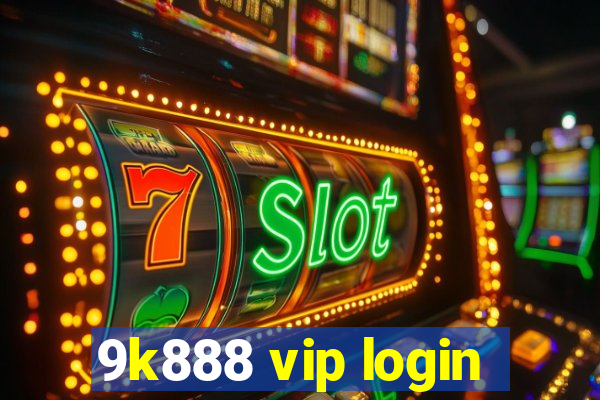 9k888 vip login